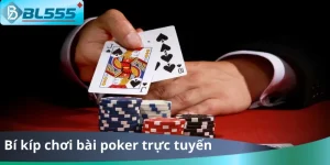 Bí Kíp Chơi Bài Poker Trực Tuyến