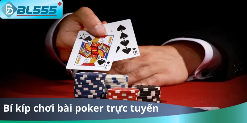 Bí Kíp Chơi Bài Poker Trực Tuyến