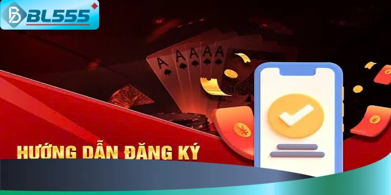 Hướng dẫn chi tiết cách đăng ký BL555 nhận thưởng lớn