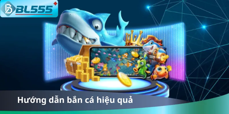 Hướng Dẫn Bắn Cá Hiệu Quả