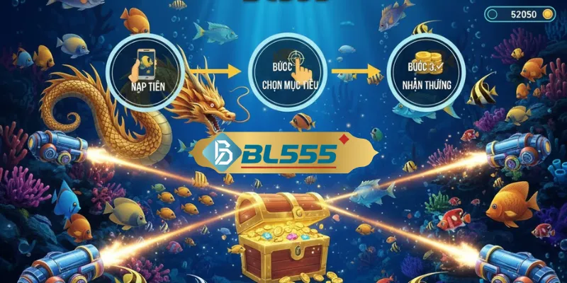 Hướng dẫn cách chơi bắn cá BL555