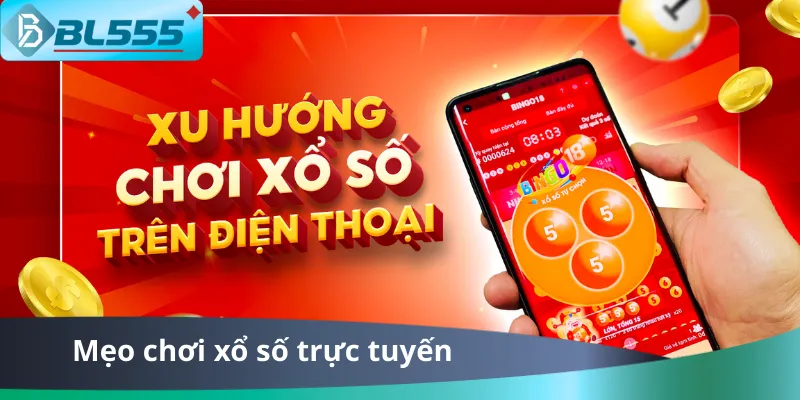Mẹo Chơi Xổ Số Trực Tuyến BL555